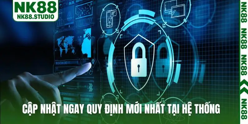 Cập nhật ngay quy định mới nhất tại hệ thống